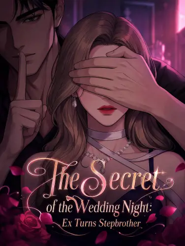 The Secret of the Wedding Night: Ex Becomes Stepbrother
