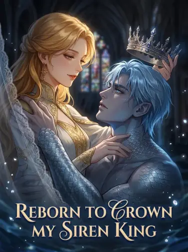 Reborn to Crown My Siren King